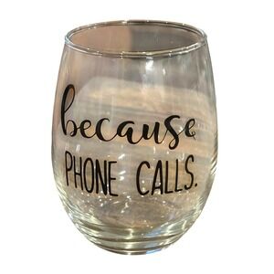 Funny Stemless Wine Glass Because Phone Calls Novelty Gift Drinkware